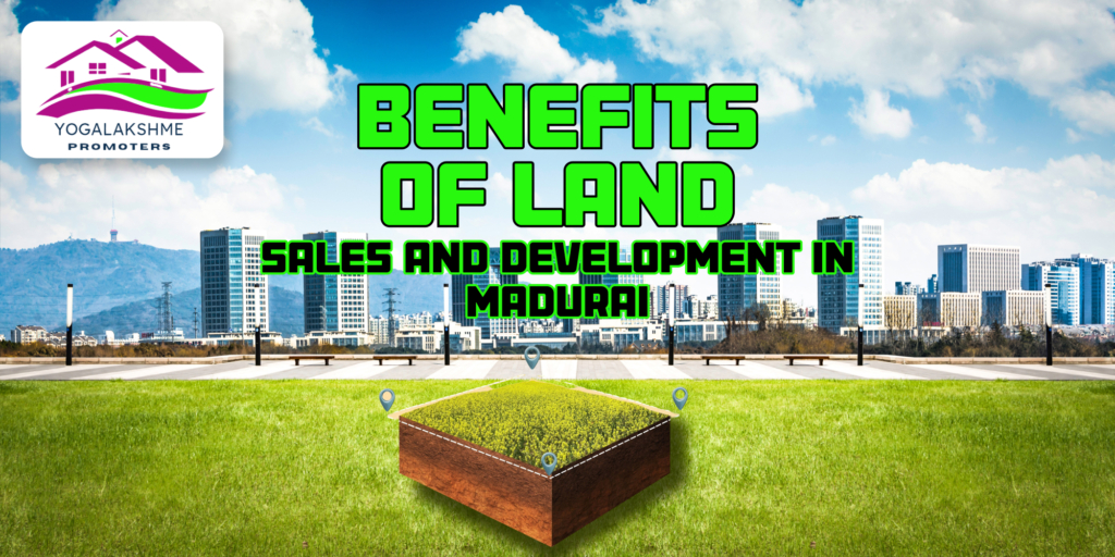 Benefits of Land Sales and Development in Madurai